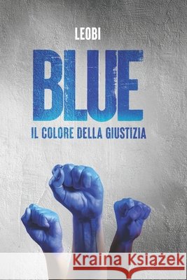 Blue: Il colore della giustizia Bigliazzi Leobi, Leonardo 9798457865983 Independently published - książka
