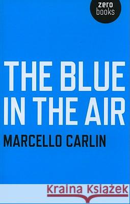 Blue in the Air, The Marcello Carlin 9781846945960 John Hunt Publishing - książka