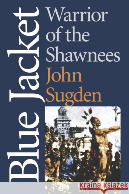 Blue Jacket: Warrior of the Shawnees Sugden, John 9780803293021 University of Nebraska Press - książka