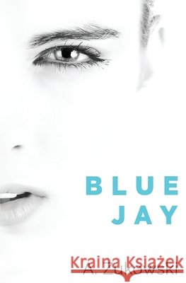 Blue Jay A. Zukowski 9781786453686 Beaten Track Publishing - książka