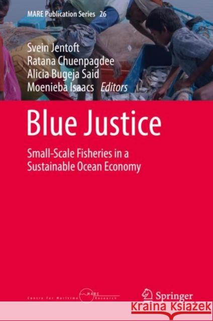 Blue Justice: Small-Scale Fisheries in a Sustainable Ocean Economy Jentoft, Svein 9783030896232 Springer International Publishing - książka