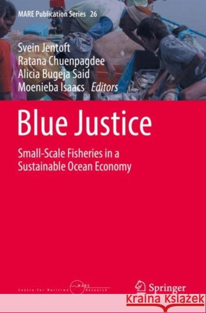 Blue Justice: Small-Scale Fisheries in a Sustainable Ocean Economy Svein Jentoft Ratana Chuenpagdee Alicia Bugej 9783030896263 Springer - książka