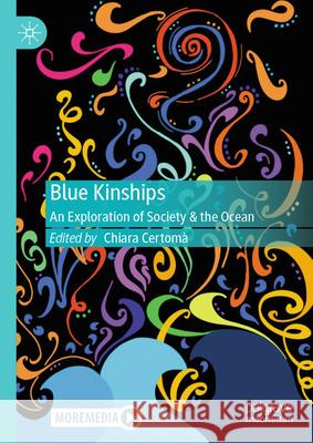 Blue Kinships: An Exploration of Society & the Ocean Chiara Certom? 9783031786181 Palgrave MacMillan - książka