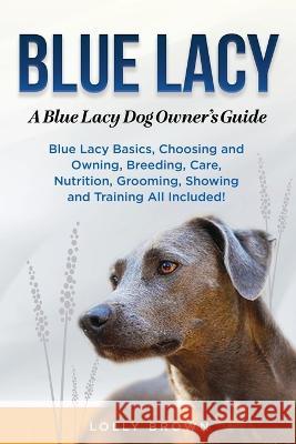 Blue Lacy: A Blue Lacy Dog Owner\'s Guide Lolly Brown 9781949555844 Nrb Publishing - książka