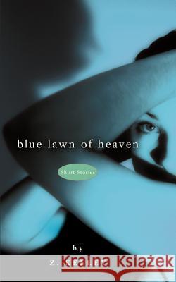 Blue Lawn of Heaven Z. Kelley 9780595411726 iUniverse - książka