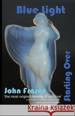 Blue Light: and Starting Over Fraser, John 9780992758851 Aesop Publications - książka