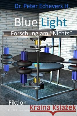 Blue Light: Forschung am Nichts H. Pe, Peter Echevers 9781517368326 Createspace - książka