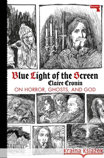 Blue Light of the Screen: On Horror, Ghosts, and God Cronin, Claire 9781913462055 Watkins Media Limited - książka