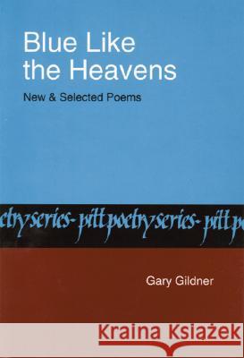 Blue Like the Heavens: New and Selected Poems Gary Gildner 9780822953586 University of Pittsburgh Press - książka