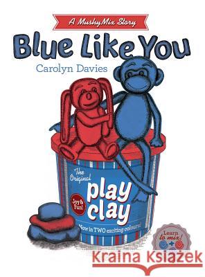 Blue Like You (Mushymix Stories) Carolyn Davies Carolyn Davies  9780992241001 Imaginarium Books - książka