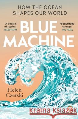 Blue Machine: How the Ocean Shapes Our World  9781804991961 Transworld Publishers Ltd - książka