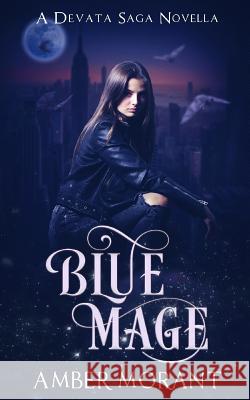 Blue Mage: A Devata Saga Novella Amber Morant 9781076953414 Independently Published - książka