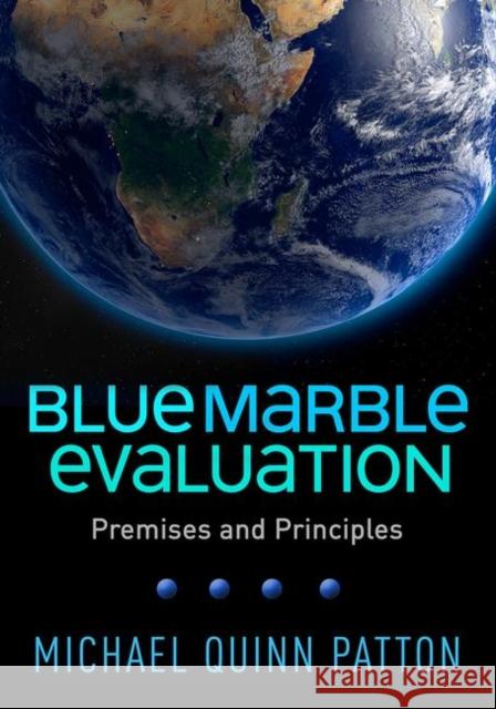 Blue Marble Evaluation: Premises and Principles Michael Quinn Patton 9781462541942 Guilford Publications - książka