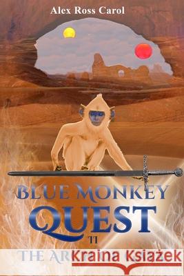 Blue Monkey Quest: The Arch of Gaya - Book 2 Alex Ross Carol 9781675157091 Independently Published - książka