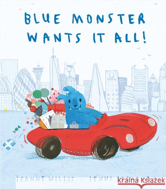 Blue Monster Wants It All! Willis, Jeanne 9781848698321 Little Tiger Press Group - książka