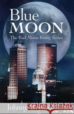 Blue Moon Johnny Bryan Ward 9780692291061 Beyond Thought Productions LLC - książka