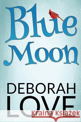 Blue Moon Deborah Love 9781533473998 Createspace Independent Publishing Platform - książka