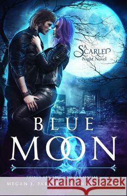 Blue Moon: A Scarlet Night Novel Megan J. Parker Nathan Squiers 9781940634265 Tiger Dynasty Publishing - książka