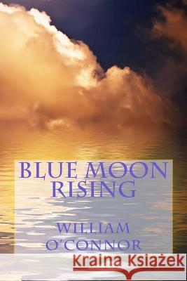 Blue Moon Rising William O'Connor 9781494951443 Createspace - książka