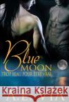 Blue Moon: Trop Beau Pour Etre Vrai A. E. Via Benedicte Girault Princess S 9781503320321 Createspace