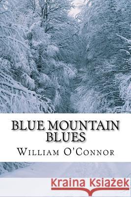Blue Mountain Blues William O'Connor 9781470046880 Createspace - książka