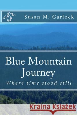 Blue Mountain Journey Susan M. Garlock Scott Garlock Photography 9781496026552 Createspace Independent Publishing Platform - książka