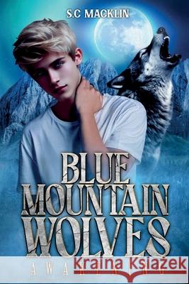 Blue Mountain Wolves: Awakening Susan C. Macklin 9781764328203 S.C Macklin - książka