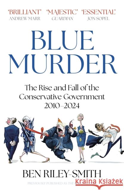 Blue Murder: The Rise and Fall of the Conservative Government, 2010–2024 Ben Riley-Smith 9781399810319 John Murray Press - książka