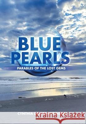 Blue Pearls: Parables of the Lost Gems Cynthia Denise Robinson 9781664153622 Xlibris Us - książka