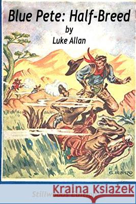 Blue Pete: Half Breed Luke Allan 9781988304229 Stillwoods - książka