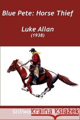 Blue Pete: Horse Thief Luke Allan 9781988304236 Stillwoods - książka