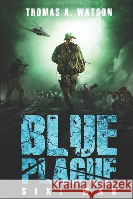 Blue Plague: War: A Zombie Apocalypse Thriller (Book 6) Thomas A Watson, Monique Happy 9798462343803 Independently Published - książka