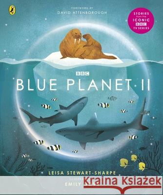 Blue Planet II: For young wildlife-lovers inspired by David Attenborough's series Leisa Stewart-Sharpe 9781405946605 Penguin Random House Children's UK - książka