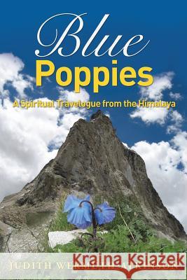 Blue Poppies: A Spiritual Travelogue from the Himalaya Judith Wermuth-Atkinson 9781504370165 Balboa Press - książka