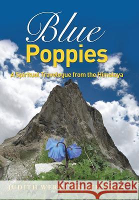 Blue Poppies: A Spiritual Travelogue from the Himalaya Judith Wermuth-Atkinson 9781504370189 Balboa Press - książka