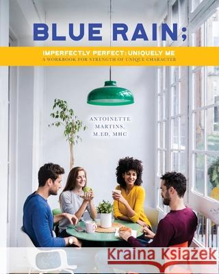 Blue Rain; Imperfectly Perfect but Uniquely Me: Imperfectly Perfect; Uniquely Me Antoinette Martins 9781649906328 Palmetto Publishing - książka