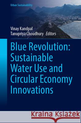 Blue Revolution: Sustainable Water Use and Circular Economy Innovations  9789819519156 Springer - książka