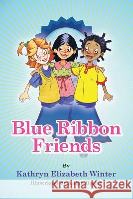 Blue Ribbon Friends Kathryn Elizabeth Winter Ralph Butler 9781492383000 Createspace - książka