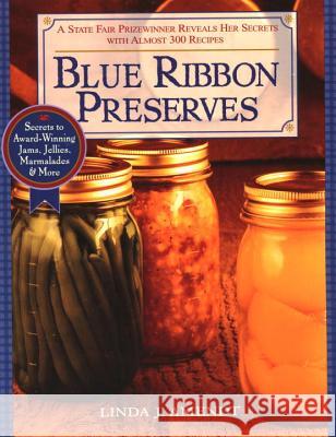 Blue Ribbon Preserves: Secrets to Award-Winning Jams, Jellies, Marmalades and More Linda J. Amendt 9781557883612 HP Books - książka