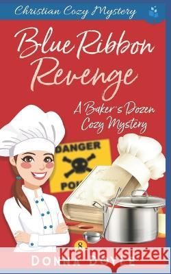 Blue Ribbon Revenge: Christian Cozy Mystery Donna Doyle 9781074499563 Independently Published - książka
