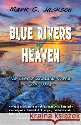 Blue Rivers of Heaven Mark C. Jackson 9781432896997 Five Star Publishing - książka