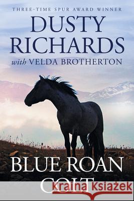 Blue Roan Colt Dusty Richards Velda Brotherton 9781633732759 Tiree Press - książka