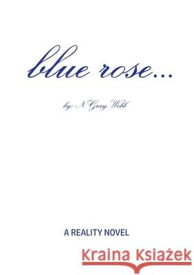 blue rose... N. Gray Webb 9781312813441 Lulu.com - książka