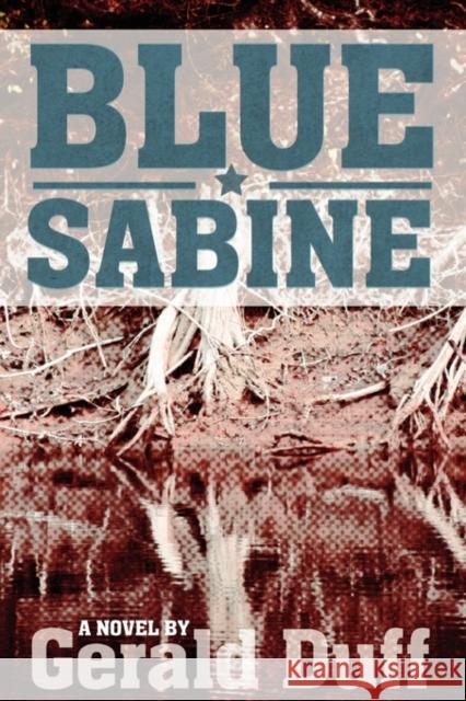 Blue Sabine : A Novel Gerald Duff 9780913785348 Moon City Press - książka