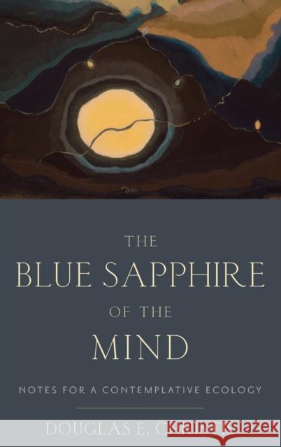 Blue Sapphire of the Mind: Notes for a Contemplative Ecology Christie, Douglas E. 9780199812325 Oxford University Press, USA - książka