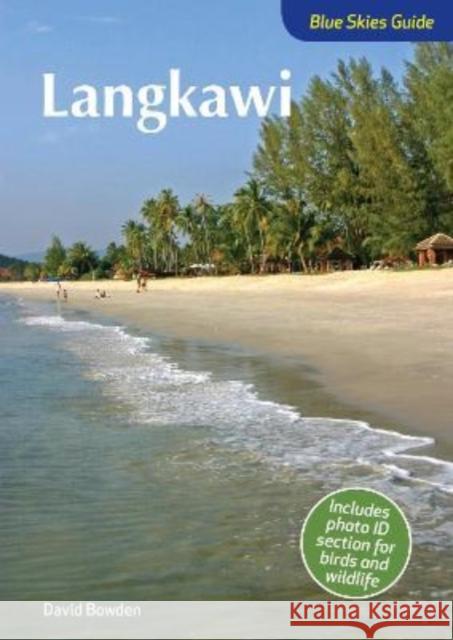 Blue Skies Guide to Langkawi David Bowden 9781912081462 John Beaufoy Publishing Ltd - książka