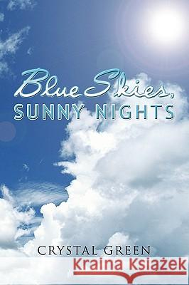 Blue Skies, Sunny Nights Crystal Green 9781436393294 Xlibris Corporation - książka