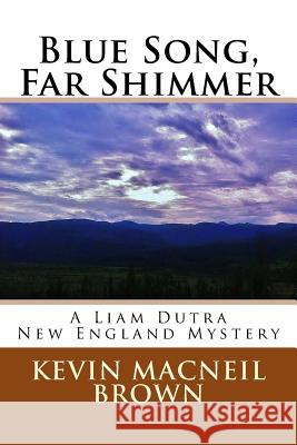 Blue Song, Far Shimmer Kevin MacNeil Brown 9781975734671 Createspace Independent Publishing Platform - książka