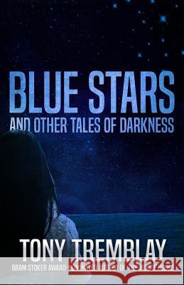 Blue Stars and Other Tales of Darkness Tony Tremblay 9781950565634 Macabre Ink - książka