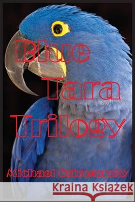 Blue Tara Trilogy: Princess Tara Chronicles Michael Ostrogorsky 9781087879000 Blue Parrot Books - książka